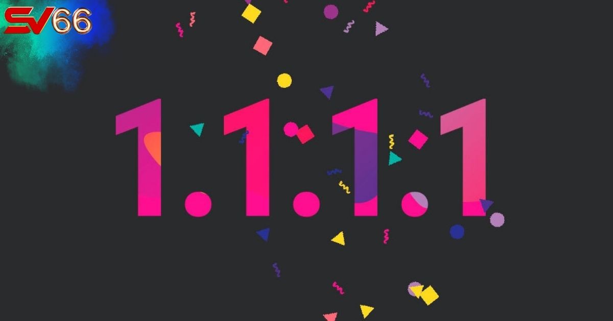 1.1.1.1 là ứng dụng được các nhà cái ưu tiên hiện nay