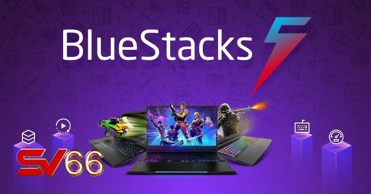 Giả lập Android BlueStacks chơi SV66