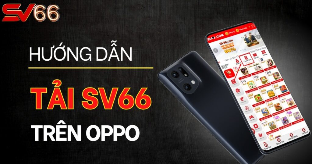 Cách tải App SV66 về điện thoại Oppo chi tiết nhất 