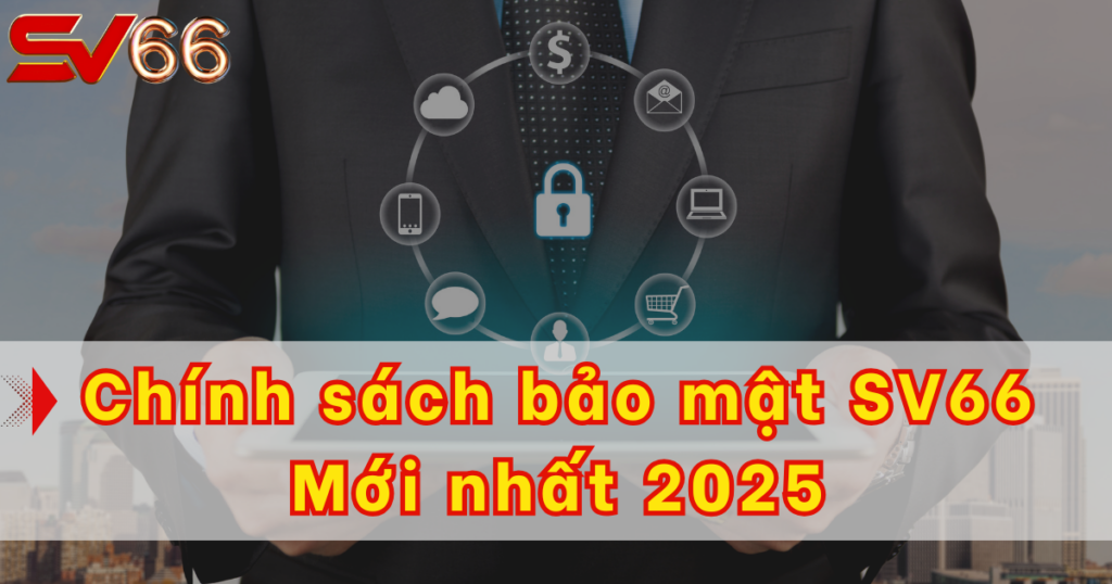 Chính sách bảo mật SV66 mới nhất 2025