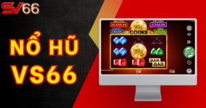 Nổ Hũ SV66 - Tích Cực Quay, Vận May Sẽ Đến