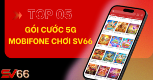 gói cước 5G Mobifone chơi SV66