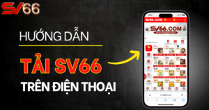 Hướng dẫn tải App SV66 nhanh chóng chỉ trong 5 phút