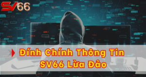 Rò rỉ thông tin SV66 lừa đảo mới nhất 2025