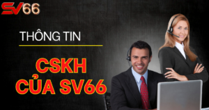 Cách liên hệ chăm sóc khách hàng SV66 nhanh nhất 2025