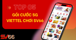 gói cước 5G Viettel chơi SV66