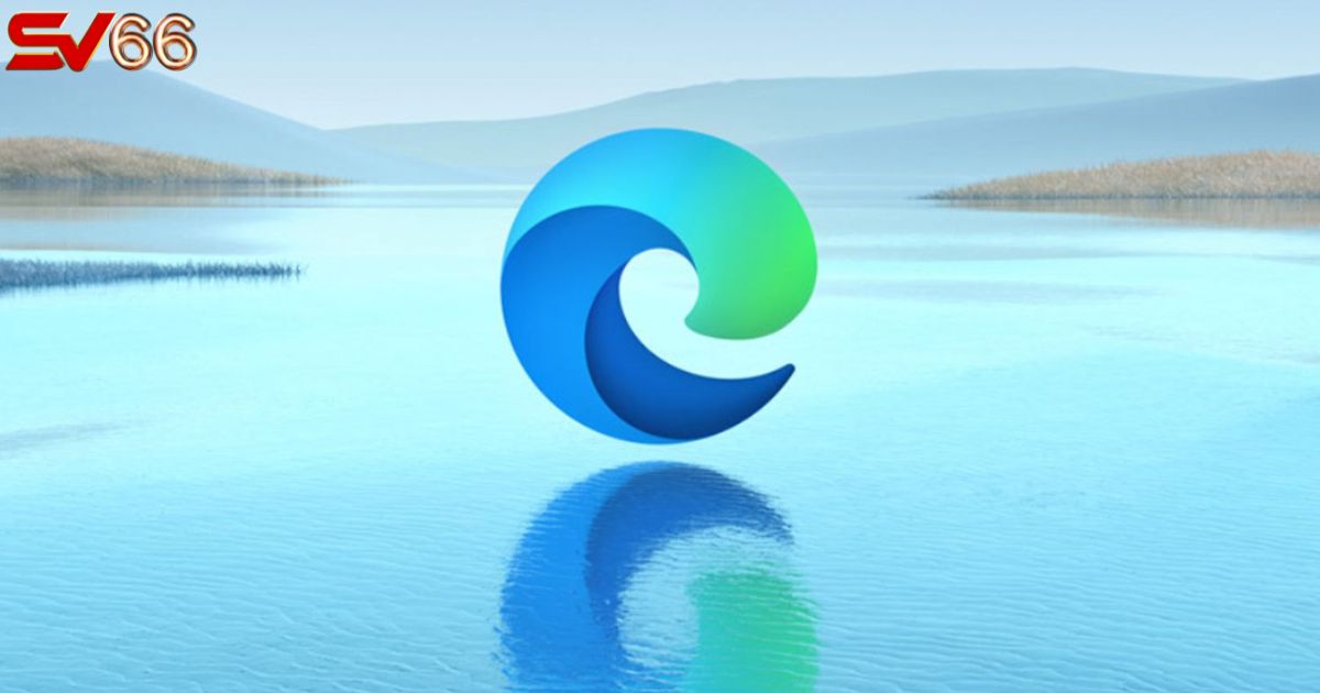Trình duyệt Microsoft Edge